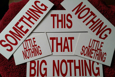 Something, Nothing, This, That................